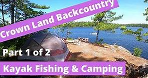 CROWN LAND Kayak Backcountry Camping & Fishing & Camping Part 1of 2