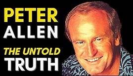 The TRUTH About Peter Allen (1944 - 1992)