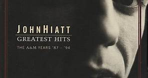 John Hiatt - Greatest Hits The A&M Years '87-'94