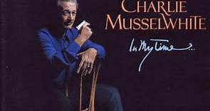 Charlie Musselwhite - In My Time...