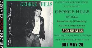 George Hills - It Doesn't Have To Be That Way (Remastered Album Dancing With A Stranger Out May 26)