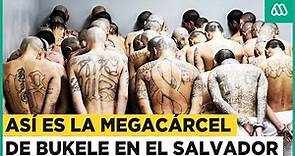 La megacárcel de Bukele: Así es por dentro la prisión de El Salvador