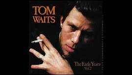 Tom Waits - The Early Years Vol.2 (Full Album)