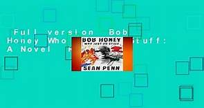 Full version  Bob Honey Who Just Do Stuff: A Novel  Review