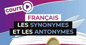 Cours de français les synonymes et les antonymes