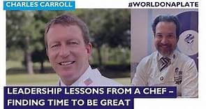 Leadership Lessons from a Chef with Charles Carroll | World on a Plate EP 93