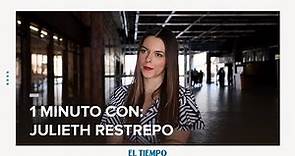 Un Minuto con Julieth Restrepo | EL TIEMPO