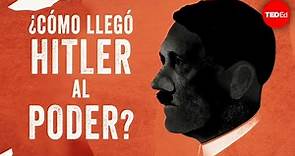 ¿Cómo ascendió al poder Hitler? - Alex Gendler y Anthony Hazard