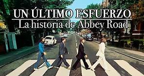 UN ÚLTIMO ESFUERZO | LA HISTORIA DE ABBEY ROAD | THE BEATLES