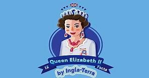 12 Facts About Queen Elizabeth II