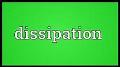 Dissipation Meaning
