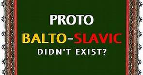 Proto-Balto-Slavic language exist?
