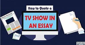 How to Quote a TV Show in an Essay - Complete Guide