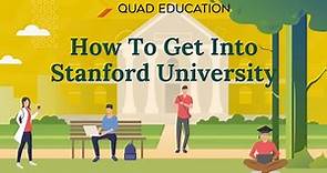 How to Get Into Stanford University: Insider Tips and Tricks