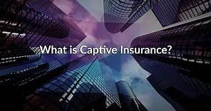 What Is Captive Insurance?