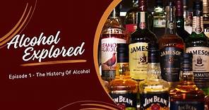 Alcohol Explored | Part 1: History Of Alcohol