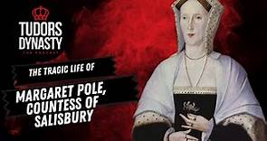 The Tragic Life of Margaret Pole, Countess of Salisbury