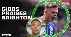 Kieran Gibbs praises how Brighton 'adapts and get stronger' | ESPN FC