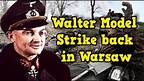 Walter Model's Fierce Counteroffensive Defending Warsaw in August 1944