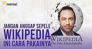 Wikipedia Sering Dianggap Sepele, Kamu Perlu Paham Cara Pakainya | Narasi Newsroom