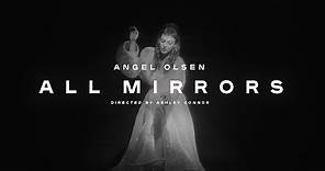 Angel Olsen - All Mirrors (Official Video)