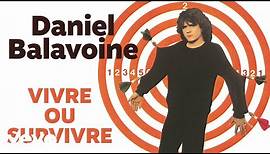 Daniel Balavoine - Vivre ou survivre