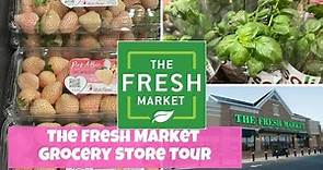 A Tour Of The Fresh Market Grocery Store