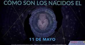 Cómo son los NACIDOS el 11 de Mayo?