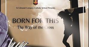 St Edmund Campion Catholic School Presents 'Born For This: The Way of the Cross' 2024