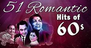 51 Romantic Hits of 60's - Bollywood Romantic Songs | Hindi Love Songs [HD]