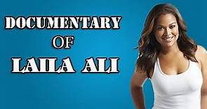 Laila Ali Documentary - Biography of the life of Laila Ali