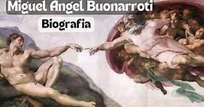 Miguel Angel Buonarroti - Biografía