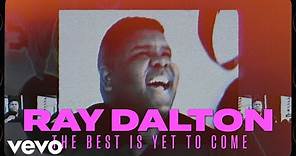 Ray Dalton - The Best Is Yet To Come (Lyric Video)