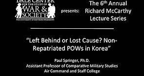 Dr. Paul Springer - "Left Behind or Lost Cause? Non-Repatriated POWs in Korea"