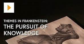 Themes In Frankenstein: The Pursuit Of Knowledge