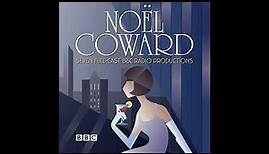 Noël Coward: A BBC Radio Drama Collection Volume 1