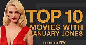 Top 10 January Jones Movies