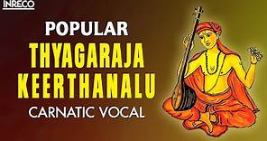 Popular Thyagaraja Keerthanalu | Thiruvaiyaru Tyagayya Aradhana | Stalwarts Of Carnatic Music
