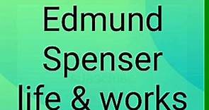 Edmund Spenser life and his works