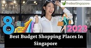 8 BEST BUDGET SHOPPING PLACES IN SINGAPORE - 2023 GUIDE