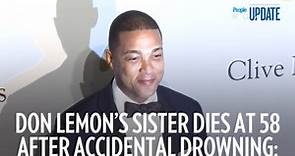 Don Lemon’s Sister Dies at 58 After Accidental Drowning: 'Our Family Has Suffered a Tragic Loss'
