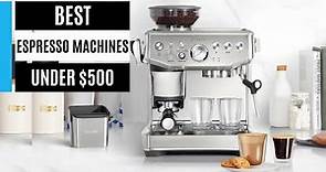 Best Espresso Machines Under $500 – Top Picks & Reviews 2024