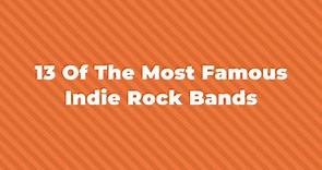 13 Of The Most Famous Indie Rock Bands
