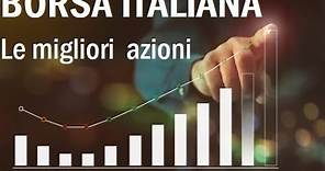 Le migliori azioni quotate su Borsa Italiana