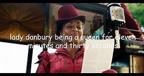 lady danbury being a queen for eleven minutes and thirty seconds
