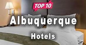 Top 10 Hotels to Visit in Albuquerque, New Mexico | USA - English