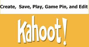 Kahoot: Create, Save, Play, Game Pin and Edit Game