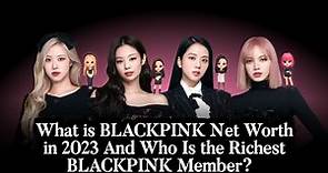 What is BLACKPINK Net Worth in 2023 And Who Is the Richest BLACKPINK Member? | All About Celebs