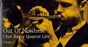 Chet Baker Quartet - Out Of Nowhere (Chet Baker Quartet Live - Volume 2)