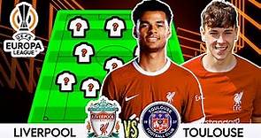 Liverpool VS Toulouse ✅ Liverpool Starting Lineup with Luke Chambers & Cody Gakpo VS Toulouse FC